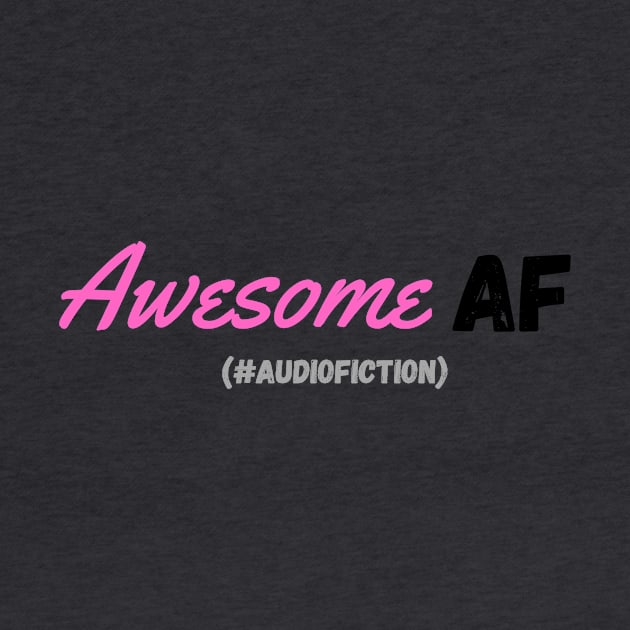 Awesome AF #AudioFiction by HouseOnALakeCreations